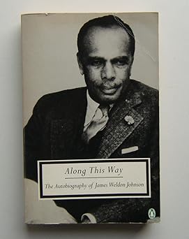Along This Way: The Autobiography of James Weldon Johnson