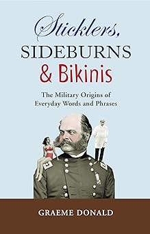 Sticklers, Sideburns and Bikinis: The military origins of everyday words and phrases