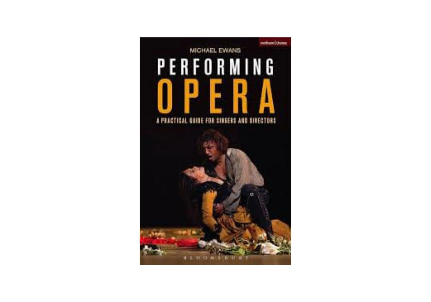 Performing Opera: A Practical Guide for Singers and Directors (Performance Books)