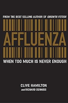 Affluenza: When Too Much is Never Enough