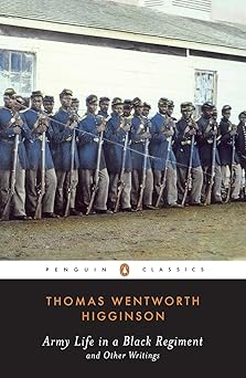 Army Life in a Black Regiment: and Other Writings (Penguin Classics)