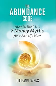 The Abundance Code: How To Bust The 7 Money Myths For A Rich Life Now
