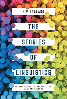 The Stories of Linguistics
An Introduction to Language Study Past and Present
An Introduction to Language Study Past and Present