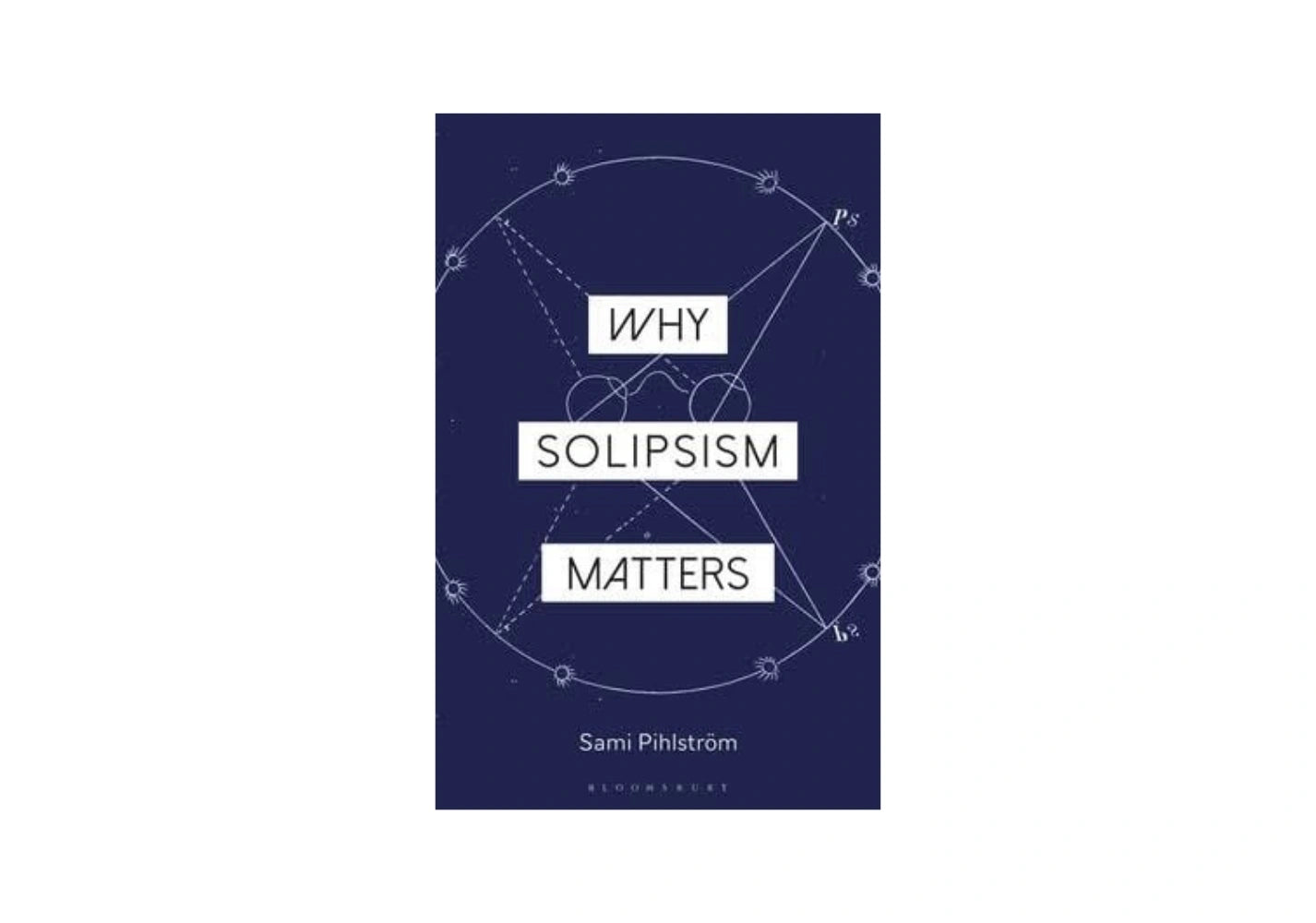 Why Solipsism Matters (Why Philosophy Matters)