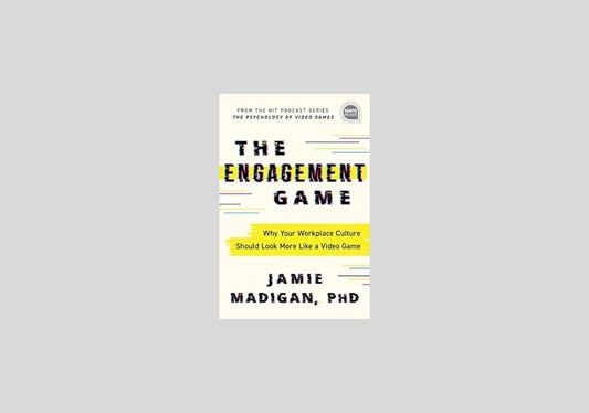 The Engagement Game: Why Your Workplace Culture Should Look More Like a Video Game (Ignite Reads)