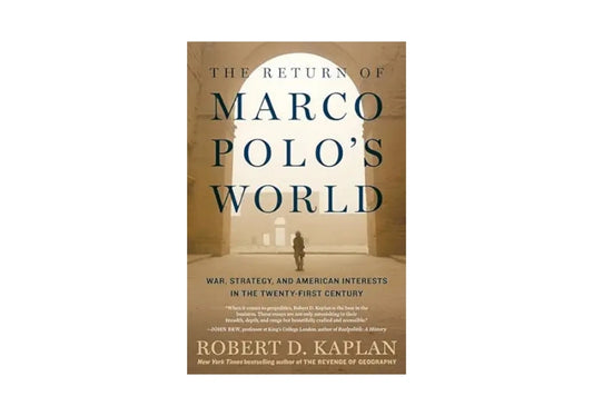 The Return of Marco Polo's World: War, Strategy, and American Interests in the Twenty-first Century