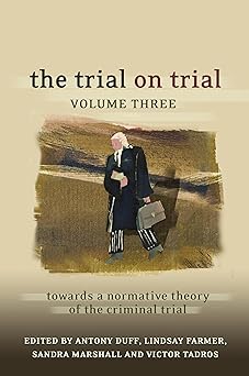 The Trial on Trial: Towards a Normative Theory of the Criminal Trial