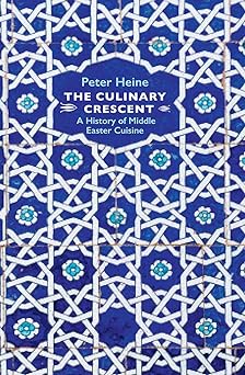 The Culinary Crescent: A History of Middle Eastern Cuisine