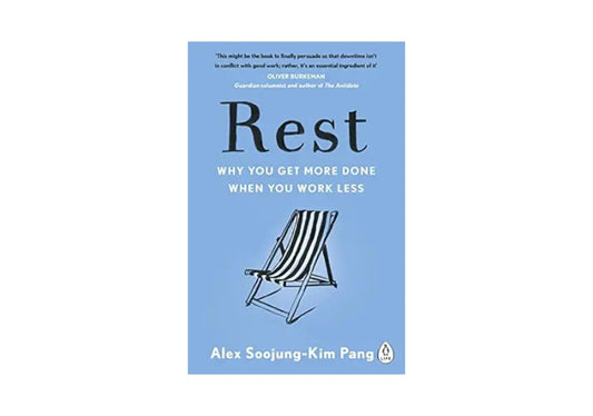 Rest: Why You Get More Done When You Work Less