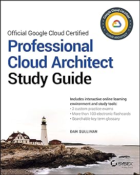 Google cloud certified professional cloud architect study guide