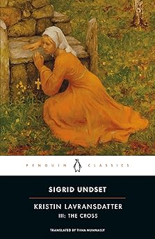 Kristin Lavransdatter III: The Cross (Penguin Classics)