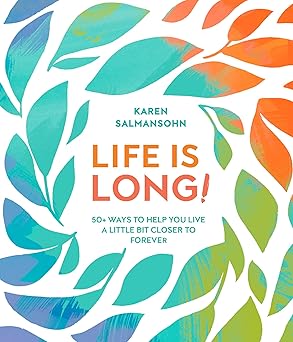 Life is long!