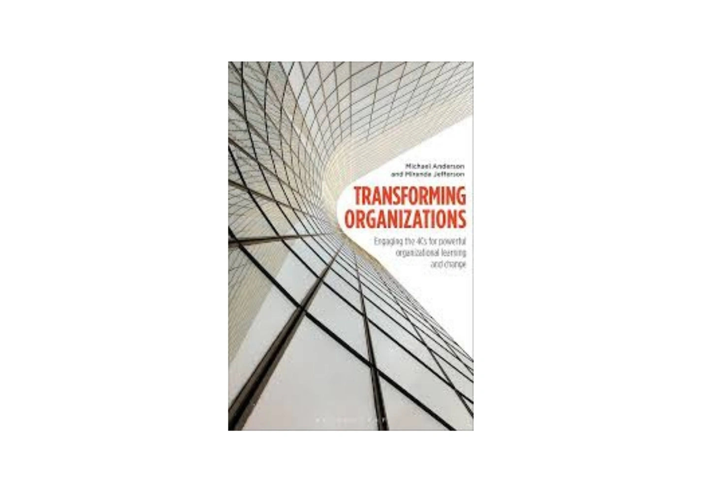 Transforming Organizations: Engaging the 4Cs for Powerful Organizational Learning and Change