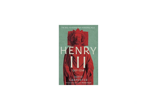 Henry III: The Rise to Power and Personal Rule, 1207-1258