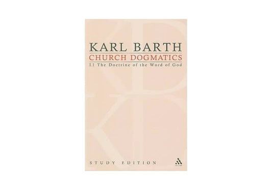 'Karl Barth Church Dogmatics I: The Doctrine of the Word of God'