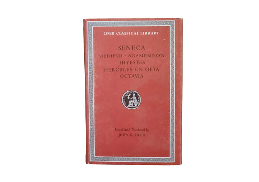 Tragedies, Volume II: Oedipus. Agamemnon. Thyestes. Hercules on Oeta. Octavia (Loeb Classical Library)