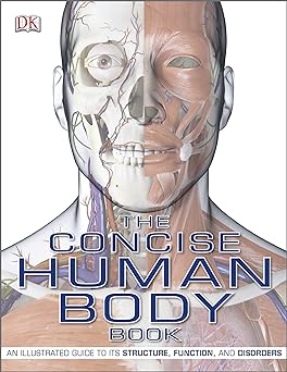 The Concise Human Body Book: An Illustrated Guide to Its Structure, Function and Disorders
