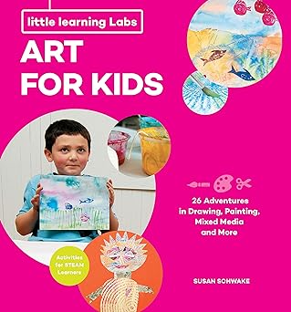 Little Learning Labs: Art for Kids, abridged paperback edition: 26 Adventures in Drawing, Painting, Mixed Media and More; Activities for STEAM Learners (Volume 4) (Little Learning Labs, 4)