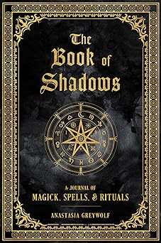 The Book of Shadows: A Journal of Magick, Spells, & Rituals (Volume 9) (Mystical Handbook, 9)