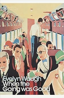 When the Going Was Good (Twentieth Century Classics)