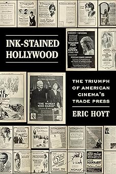 Ink-Stained Hollywood: The Triumph of American CinemaÕs Trade Press