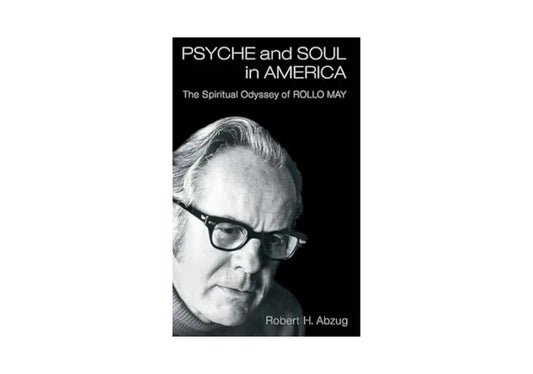 Psyche and Soul in America: The Spiritual Odyssey of Rollo May