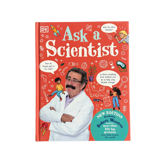 Ask a Scientist (New Edition) - Professor Robert Winston Answers More Than 100 Big Questions from Kids Around the World!