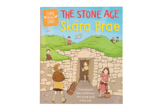 Time Travel Guides: The Stone Age and Skara Brae