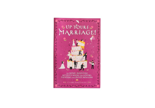 Up Yours - Marriage!: The Bond-Boosting Activity Book for Lovers, Fighters and Duvet Hoggers