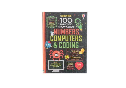 100 Things to Know About Numbers, Computers & Coding: A Fascinating Fact Book About the Brain and Internet for Kids (Ages 8-11)