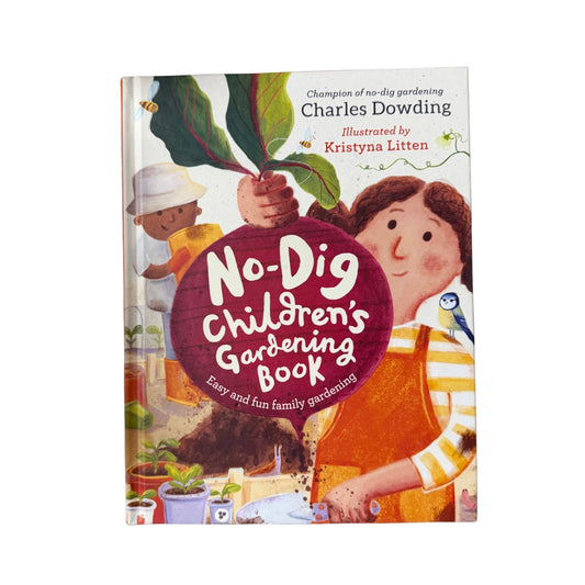 The No-Dig Children's Gardening Book: Easy and Fun Family Gardening