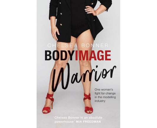 Body Image Warrior: One Woman's Fight for Change in the Modelling Industry
