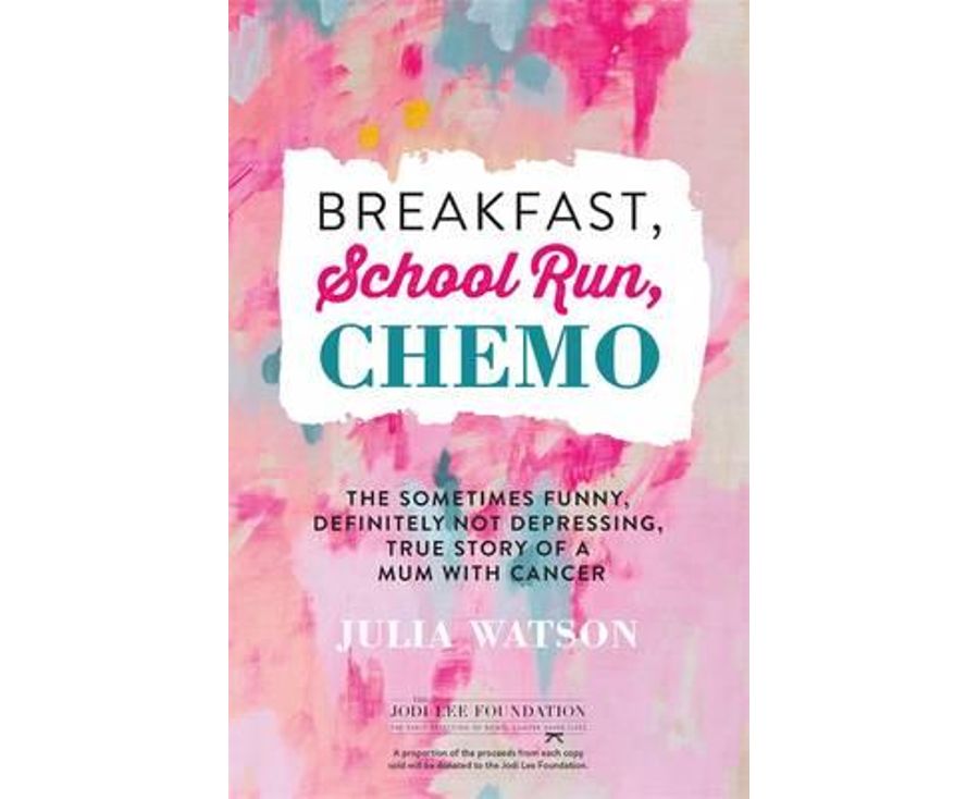 Breakfast, school run, chemo: the Sometimes Funny, Definitely Not Depressing, True Story of a Mum with Cancer