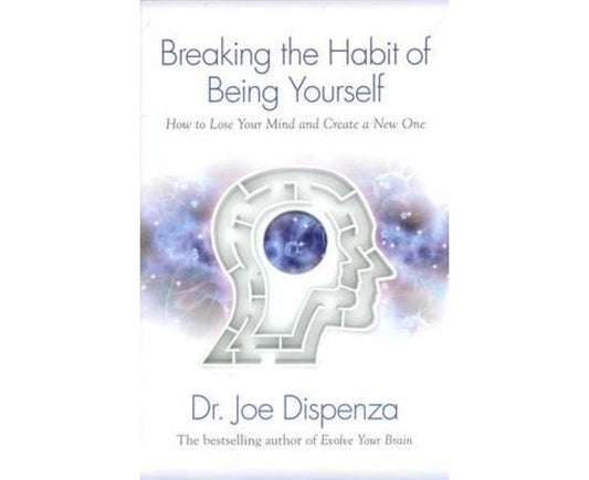 Breaking the Habit of Being Yourself
