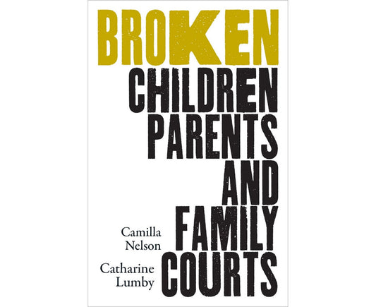 Broken: Children, Parents and Family Courts