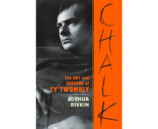 Chalk: The Art and Erasure of Cy Twombly