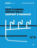 Basic Plumbing Services Skills : Sanitary And Drainage (plumbing Skills Series)
