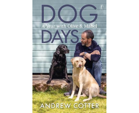 Dog Days: A Year with Olive and Mabel