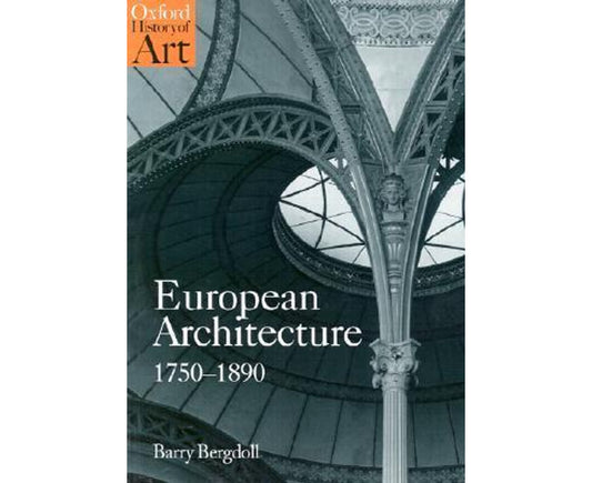 European Architecture 1750-1890 (Oxford History of Art)