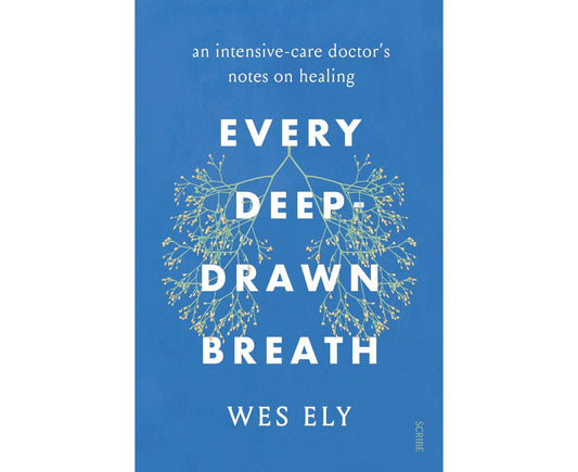 Every Deep-drawn Breath: an intensive-care doctor's notes on healing