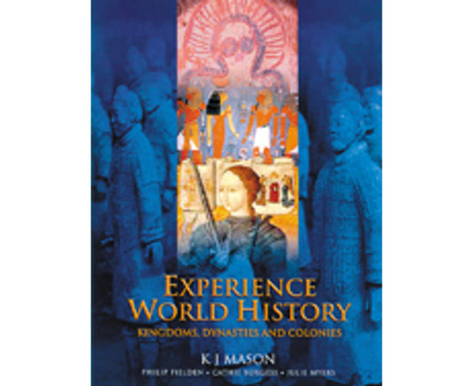 Experience World History Kingdoms, Dynasties and Colonies