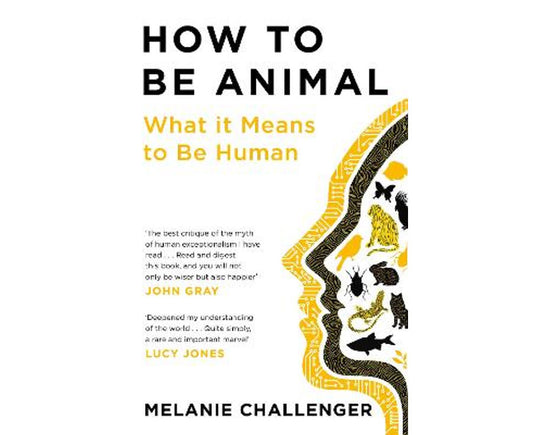 How to Be Animal: What it Means to Be Human