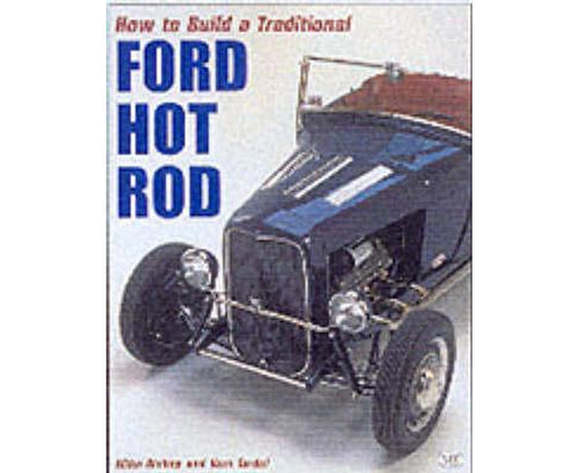 How to Build a Traditional Ford Hot Rod, Revised Ed.