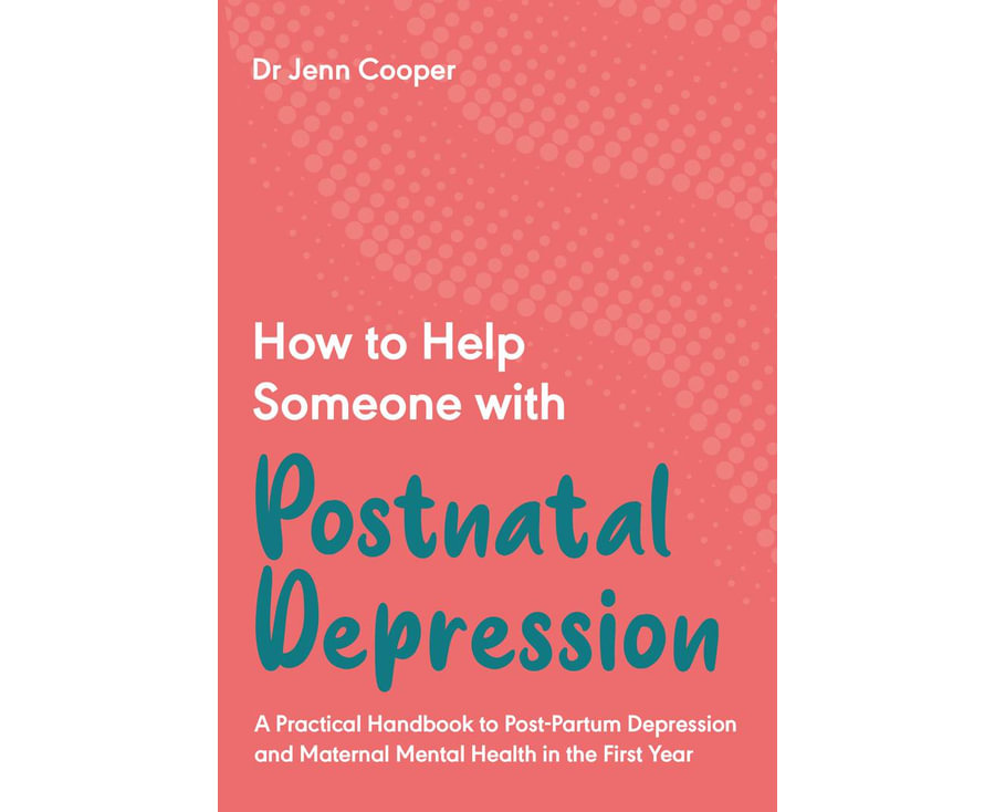 How to Help Someone with Post Natal Depression: A Practical Handbook to Post-Partum Depression and Maternal Mental Health in the First Year (How to Help Someone With, 4)