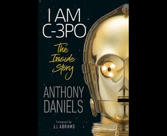 I Am C-3PO - The Inside Story