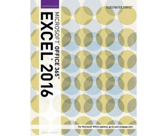 Illustrated Microsoft Office 365 & Excel 2016: Comprehensive