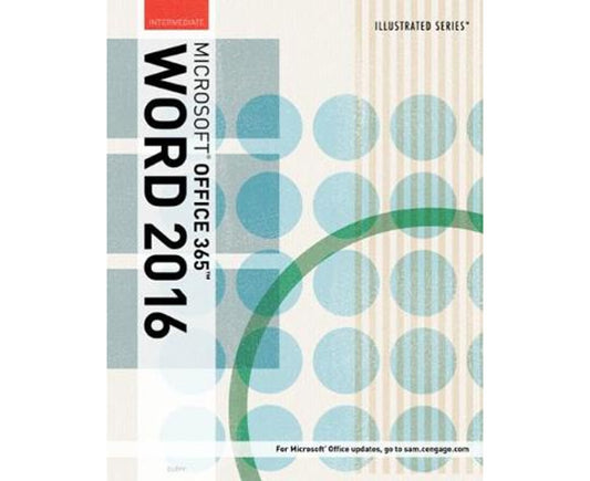 Illustrated Microsoft Office 365 & Word 2016: Intermediate