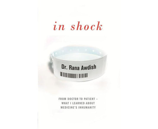 In Shock: From Doctor to Patient - What I Learned About Medicine's Inhumanity