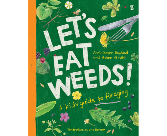 Let’s Eat Weeds!: a kids’ guide to foraging