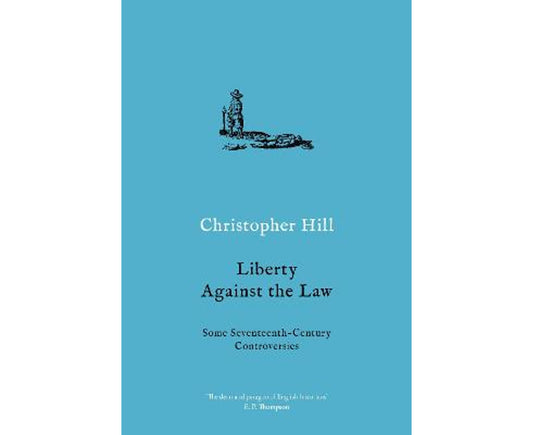 Liberty Against the Law: Some Seventeenth-Century Controversies